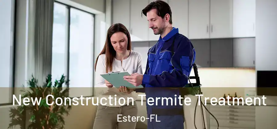  New Construction Termite Treatment Estero-FL