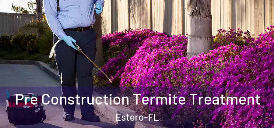  Pre Construction Termite Treatment Estero-FL